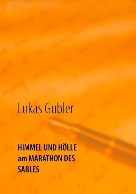 Cover: 9783734716447 | Himmel und Hölle am Marathon des Sables | Lukas Gubler | Taschenbuch