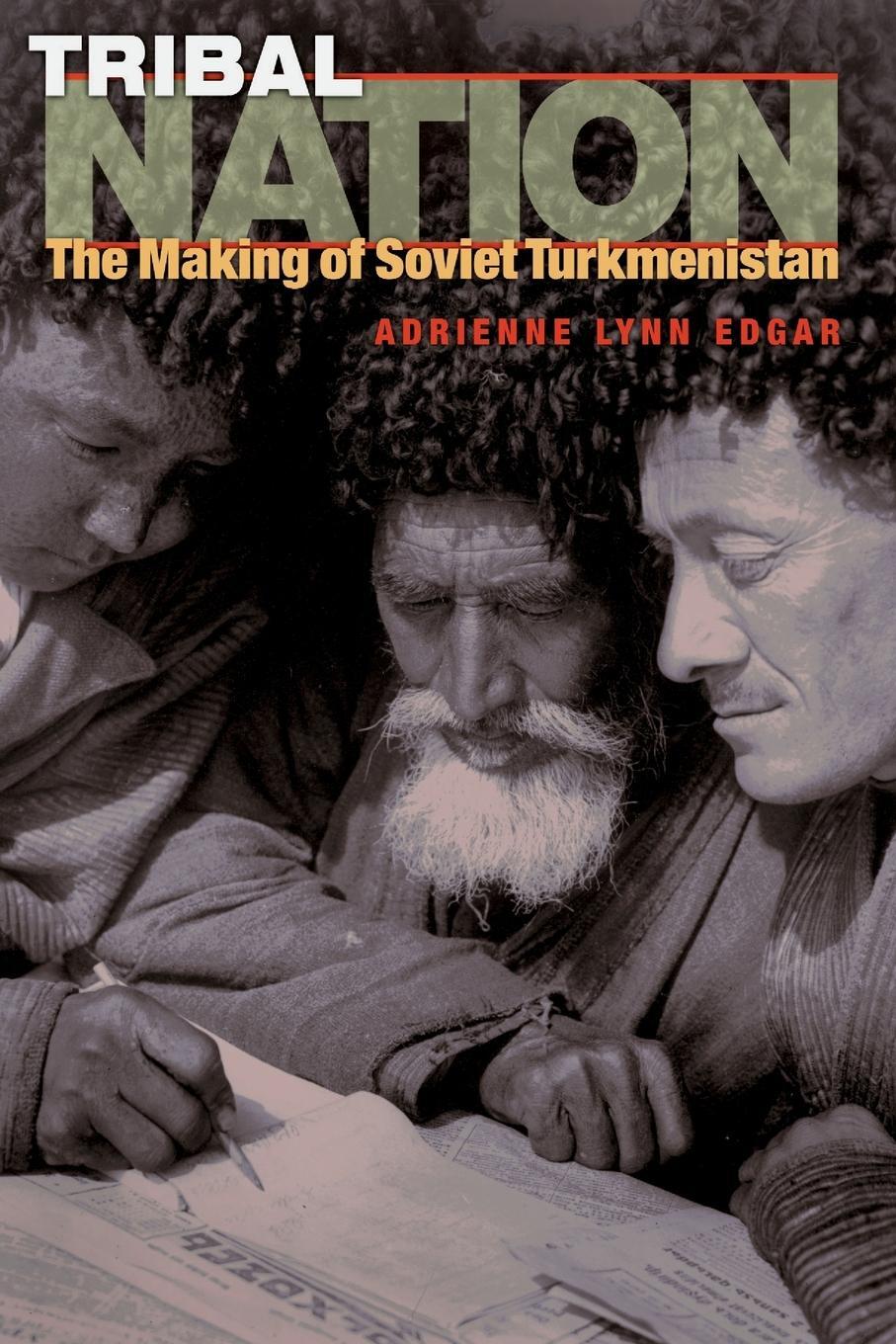 Cover: 9780691127996 | Tribal Nation | The Making of Soviet Turkmenistan | Edgar | Buch