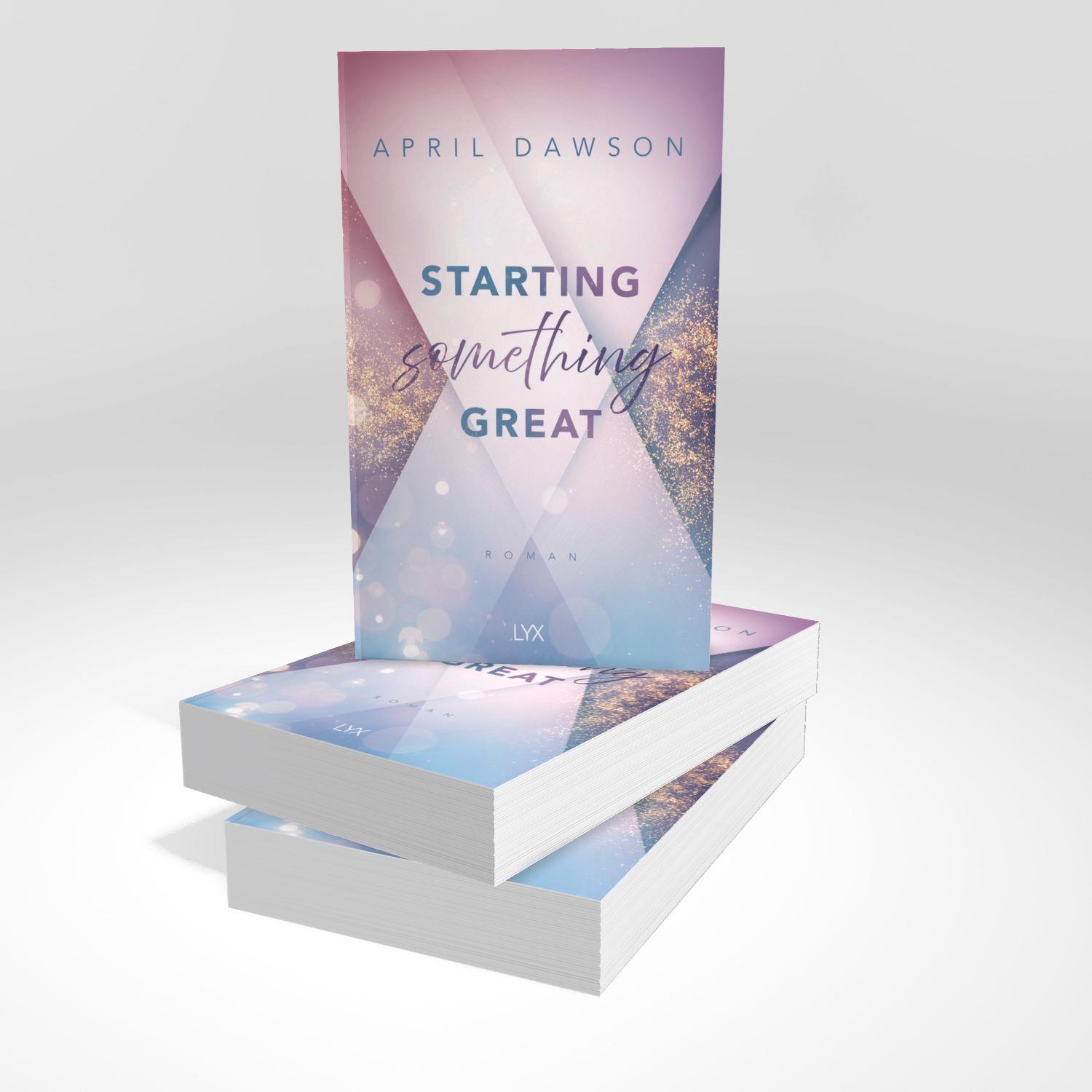 Bild: 9783736322714 | Starting Something Great | April Dawson | Taschenbuch | 416 S. | 2025