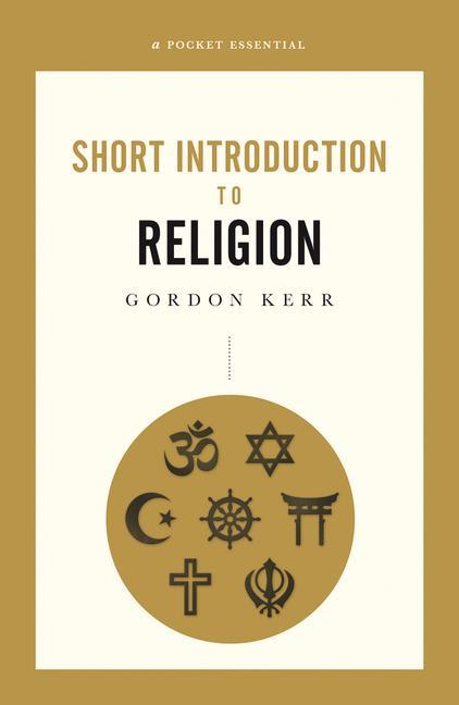 Cover: 9780857301703 | A Pocket Essential Short Introduction to Religion | Gordon Kerr | Buch