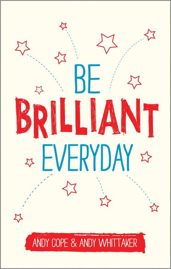 Cover: 9780857085009 | Be Brilliant Every Day | Andy Cope (u. a.) | Taschenbuch | 240 S.