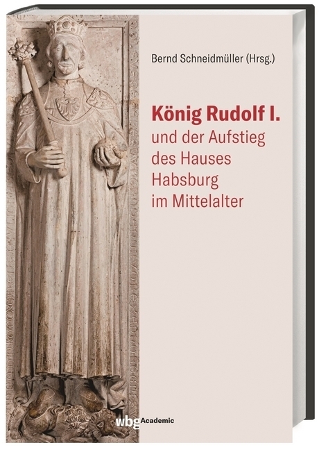 Cover: 9783534271252 | König Rudolf I. und der Aufstieg des Hauses Habsburg im Mittelalter