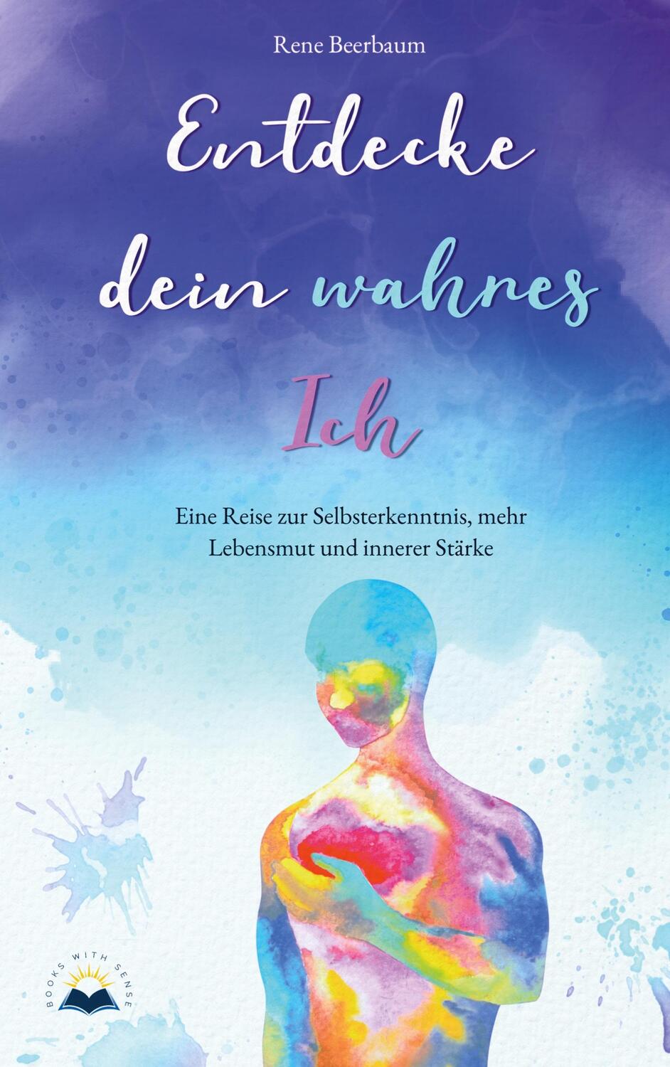 Cover: 9789403684192 | Entdecke dein wahres Ich | Rene Beerbaum | Taschenbuch | Paperback