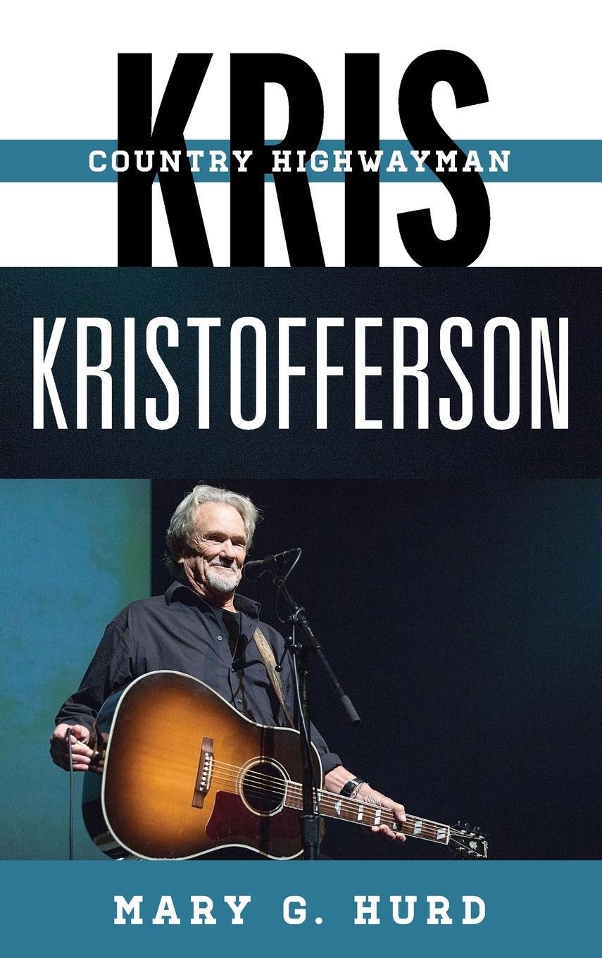 Cover: 9780810888203 | Kris Kristofferson | Country Highwayman | Mary G. Hurd | Buch | 2015