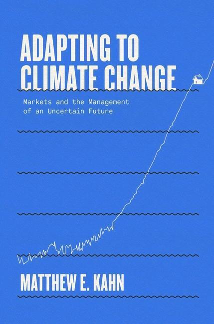 Cover: 9780300246711 | Adapting to Climate Change | Matthew E. Kahn | Buch | Englisch | 2021