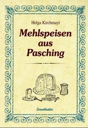 Cover: 9783850685467 | Mehlspeisen aus Pasching | Helga Kirchmayr | Taschenbuch | Deutsch