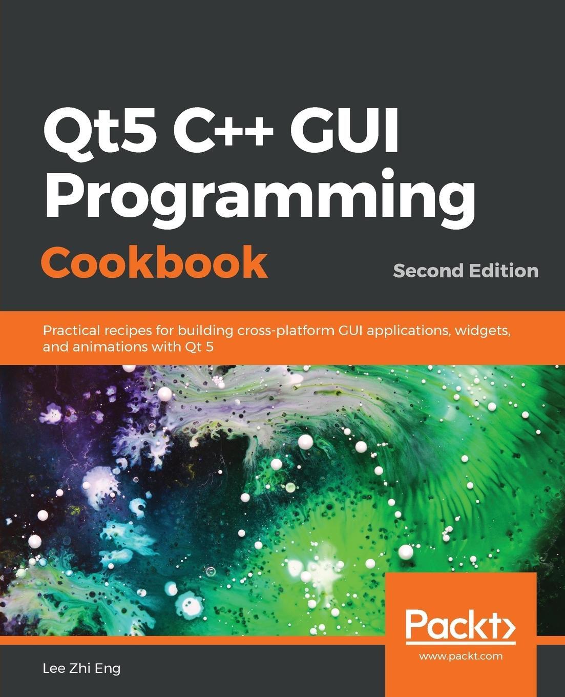 Cover: 9781789803822 | Qt5 C++ GUI Programming Cookbook, Second Edition | Lee Zhi Eng | Buch