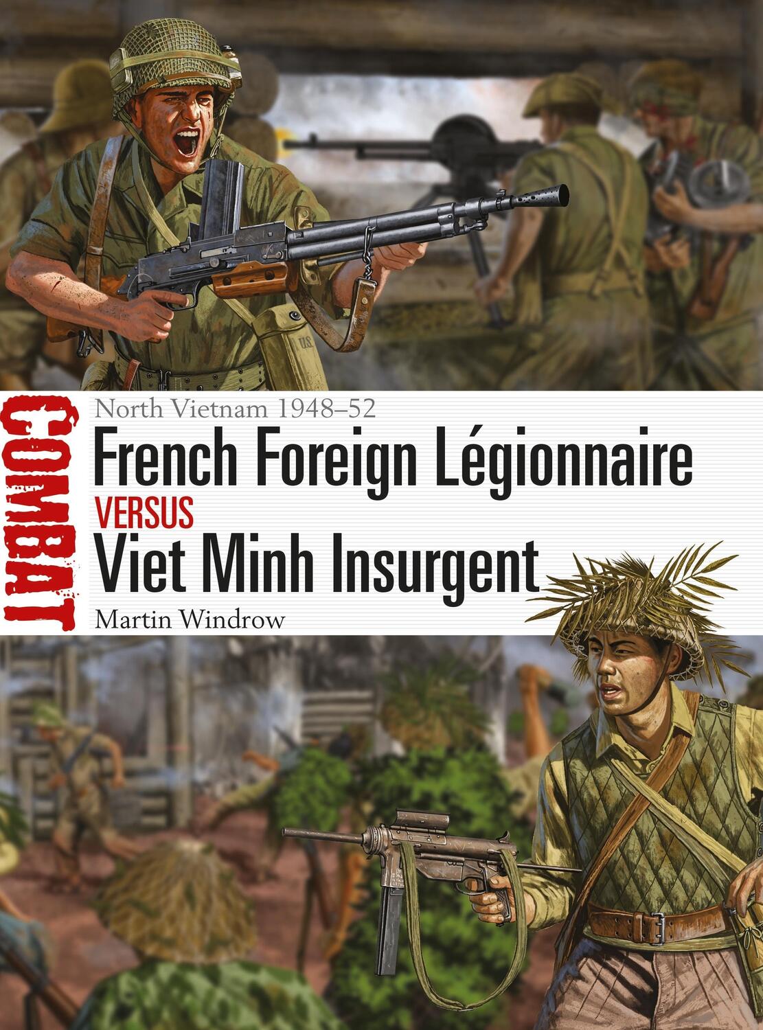 Cover: 9781472828910 | French Foreign Legionnaire vs Viet Minh Insurgent | Martin Windrow