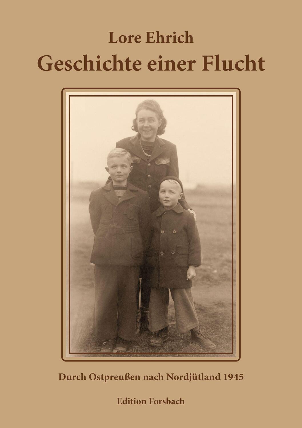 Cover: 9783943134810 | Geschichte einer Flucht | Durch Ostpreußen nach Nordjütland 1945