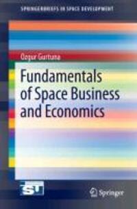 Cover: 9781461466956 | Fundamentals of Space Business and Economics | Ozgur Gurtuna | Buch