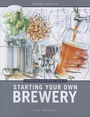 Cover: 9781938469053 | Brewers Association's Guide to Starting Your Own Brewery | Cantwell