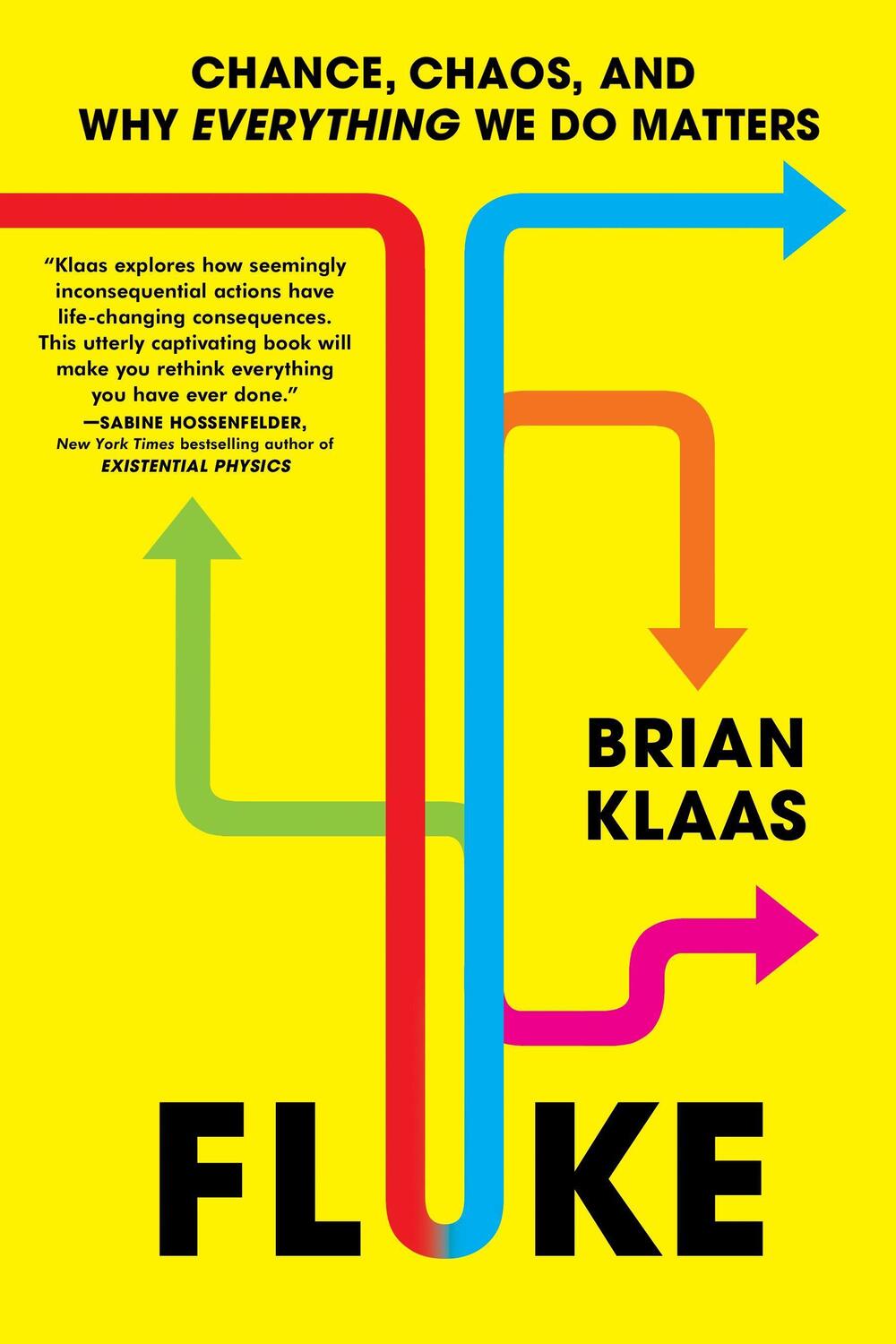 Cover: 9781668055847 | Fluke | Chance, Chaos, and Why Everything We Do Matters | Brian Klaas