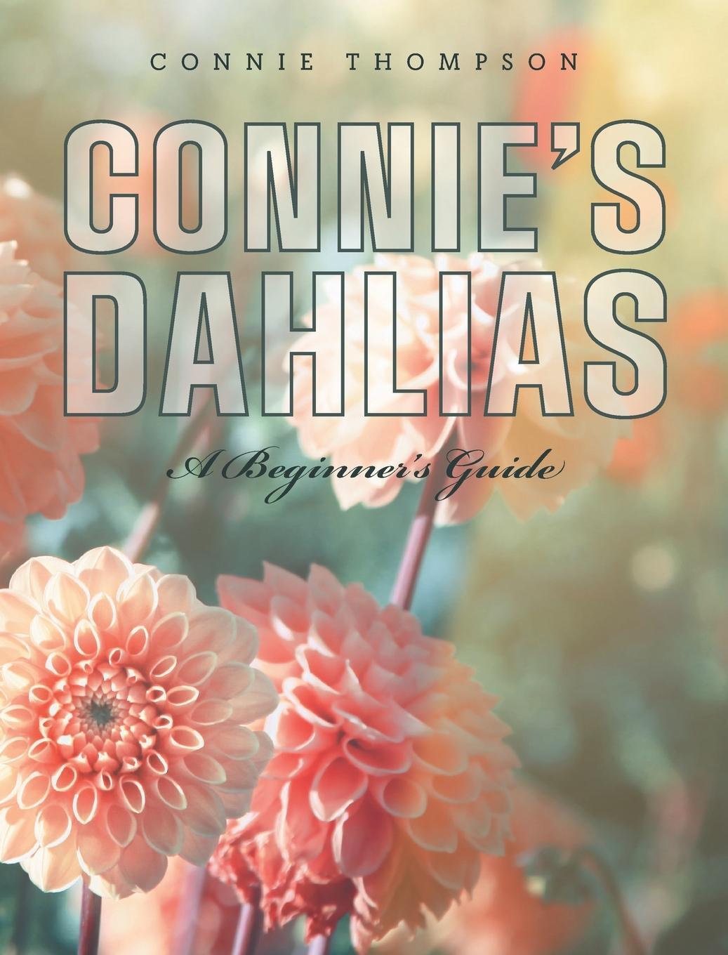 Cover: 9781039107335 | Connie's Dahlias | A Beginner's Guide | Connie Thompson | Buch | 2021