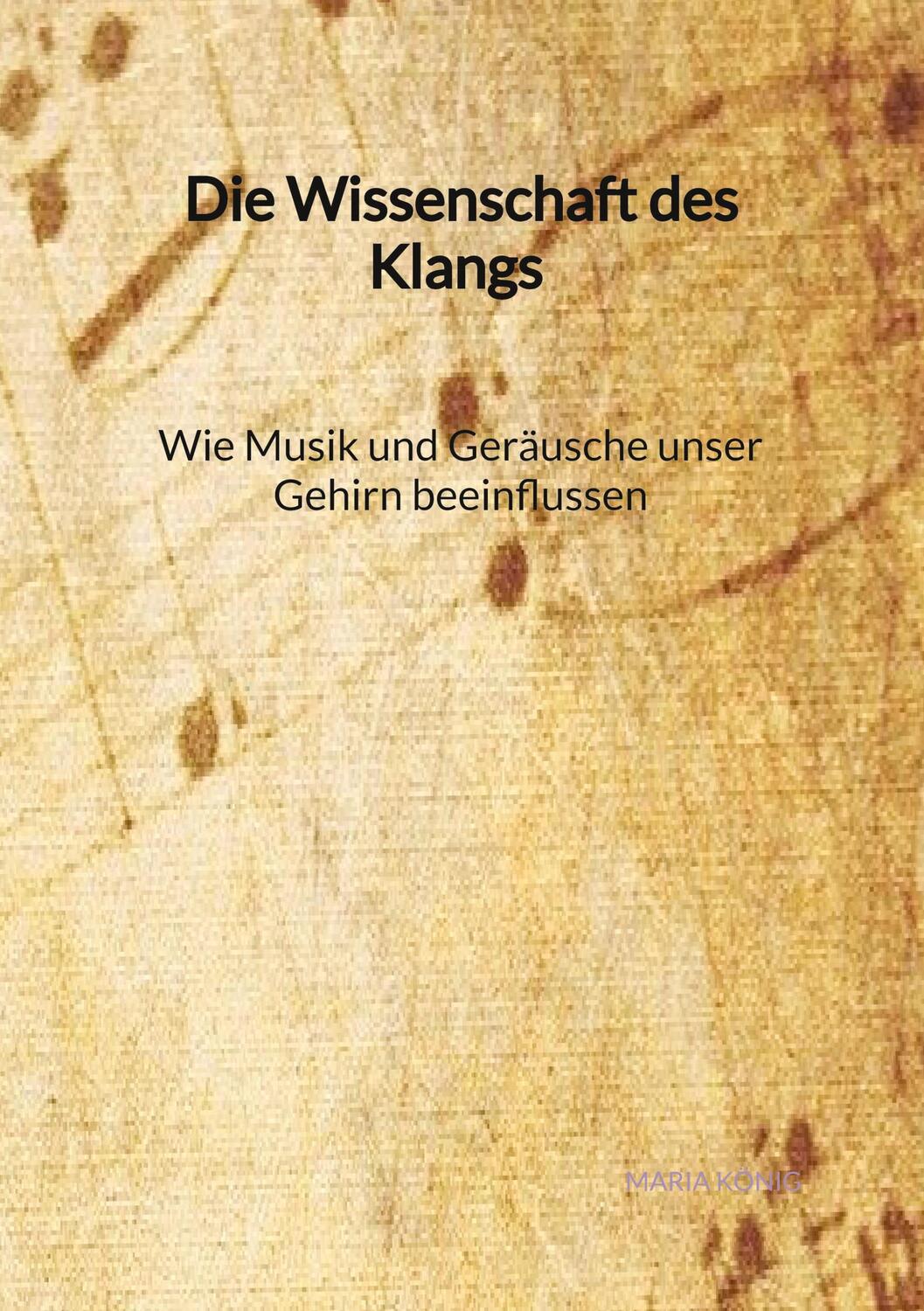 Cover: 9783347992979 | Die Wissenschaft des Klangs - Wie Musik und Geräusche unser Gehirn...