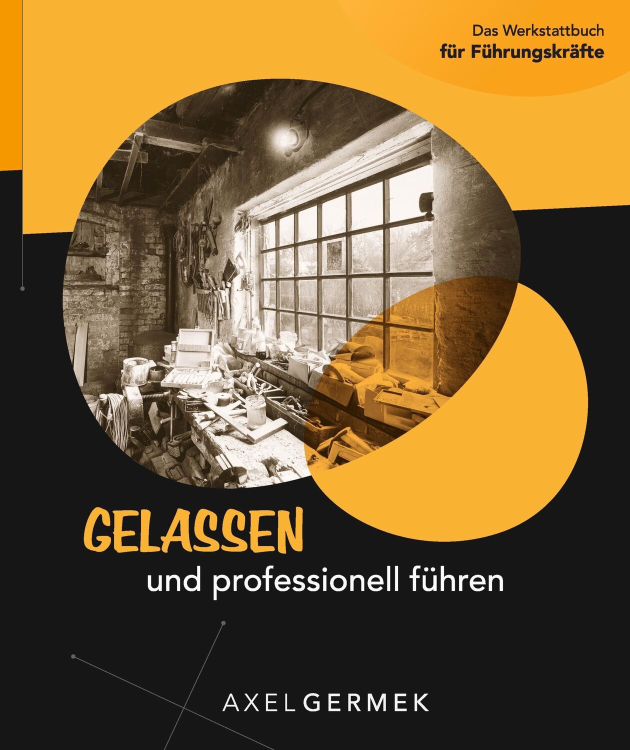 Cover: 9783734509667 | Gelassen und professionell führen | Axel Germek | Taschenbuch | 260 S.