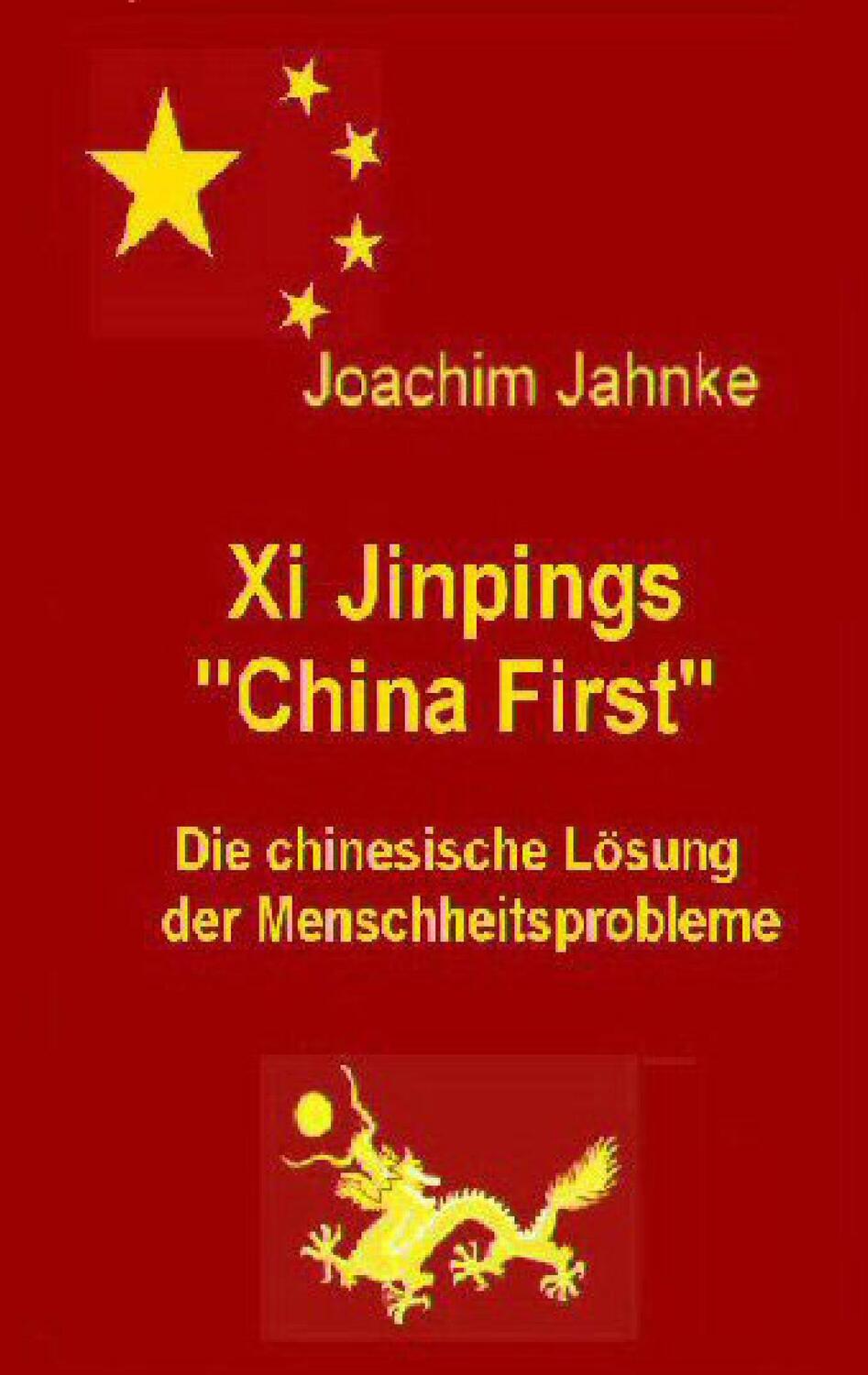 Cover: 9783749429431 | Xi Jinpings "China First" | Joachim Jahnke | Taschenbuch | Paperback