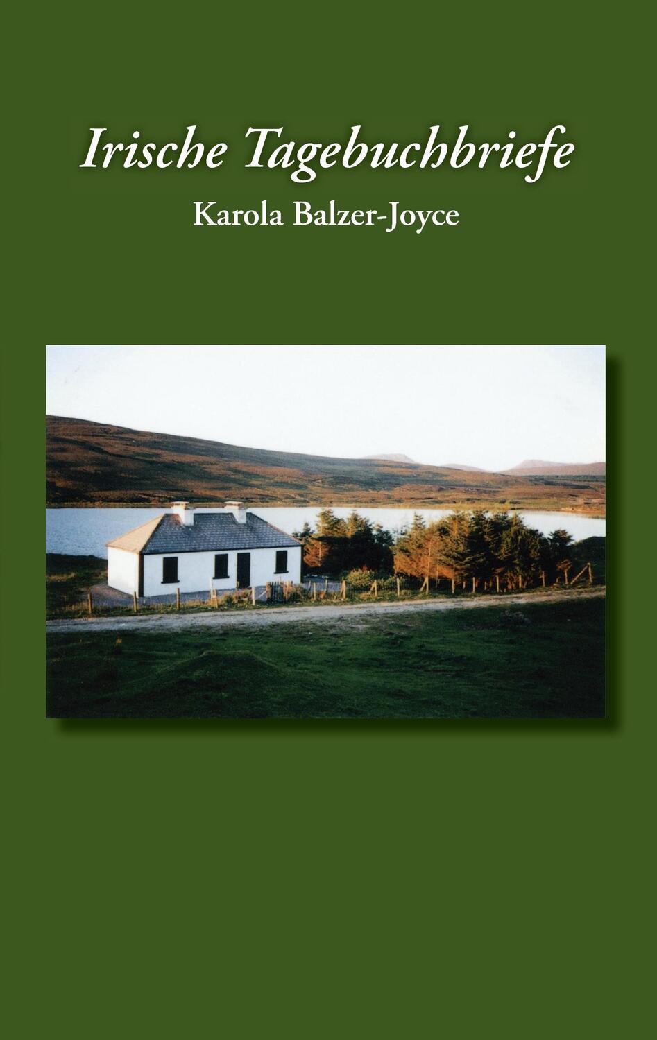 Cover: 9783741221705 | Irische Tagebuchbriefe | Karola Balzer-Joyce | Taschenbuch | Paperback