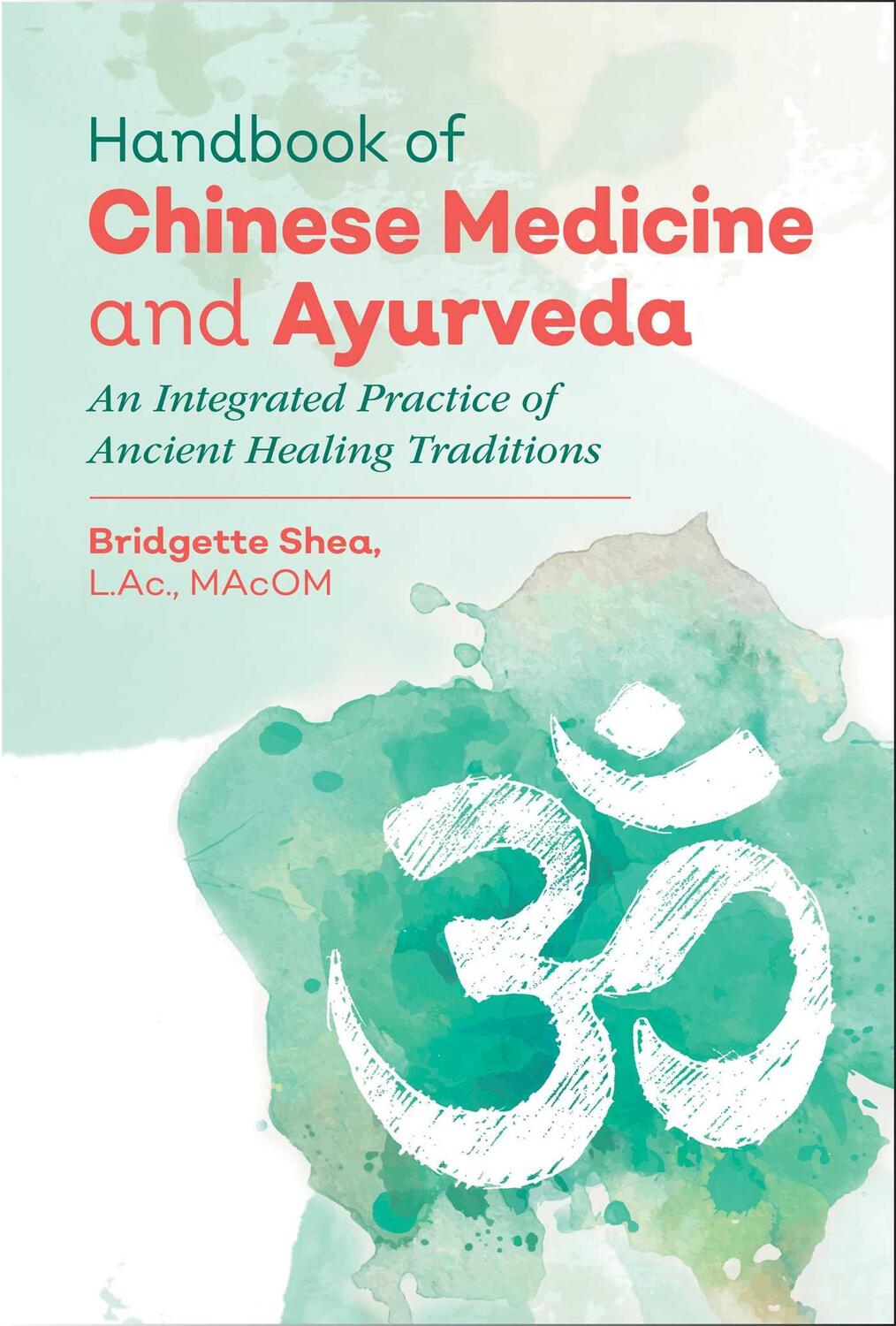 Cover: 9781620556160 | Handbook of Chinese Medicine and Ayurveda: An Integrated Practice...
