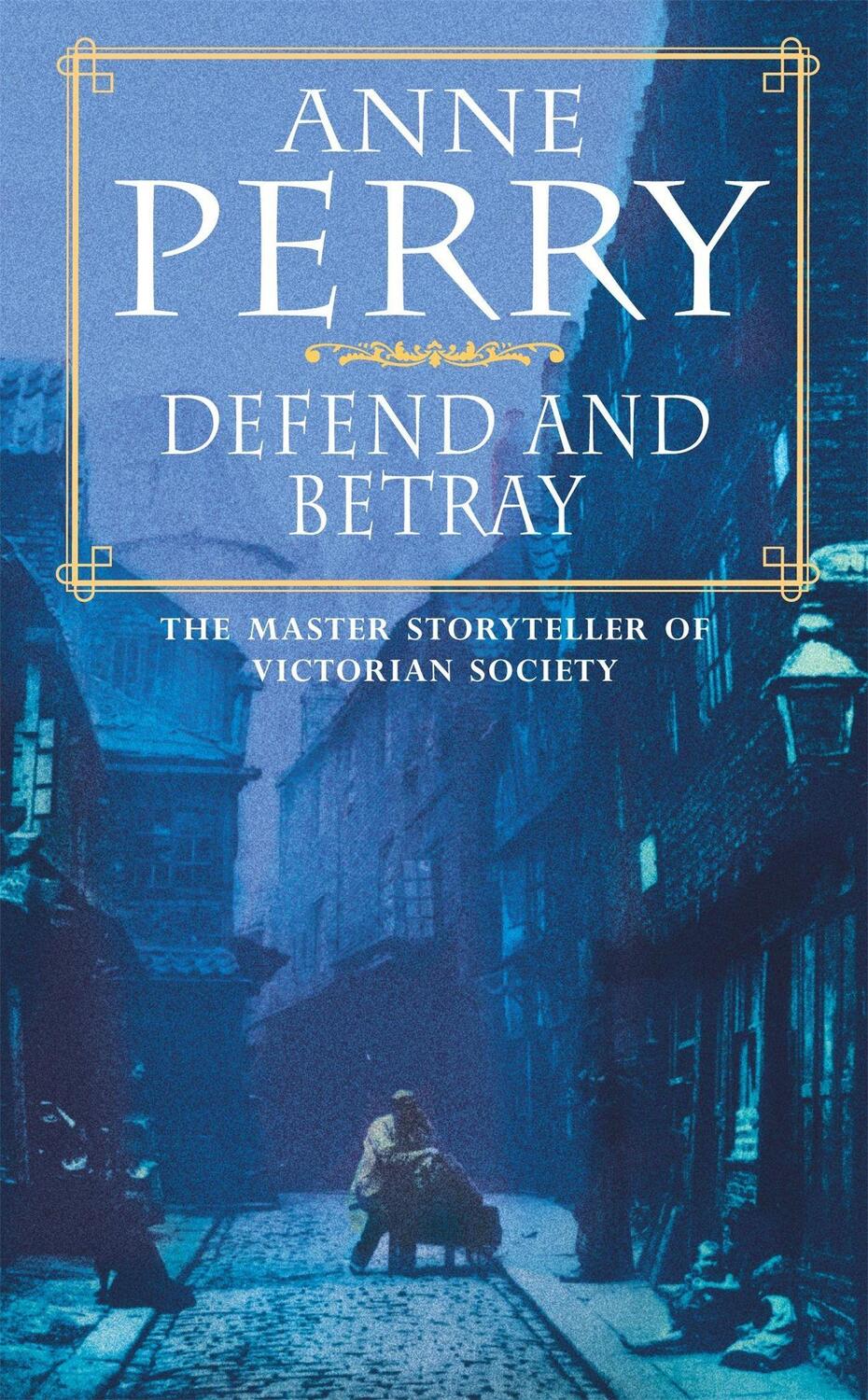Cover: 9780747248705 | Defend and Betray (William Monk Mystery, Book 3) | Anne Perry | Buch