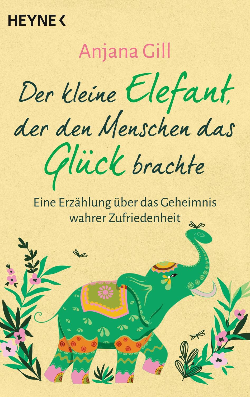 Cover: 9783453704435 | Der kleine Elefant, der den Menschen das Glück brachte | Anjana Gill
