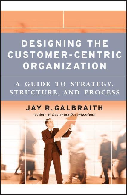 Cover: 9780787979195 | Designing the Customer-Centric Organization | Jay R Galbraith | Buch