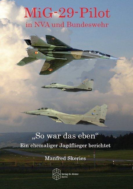 Cover: 9783895748707 | MiG-29-Pilot in NVA und Bundeswehr | Manfred Skeries | Buch | 2015