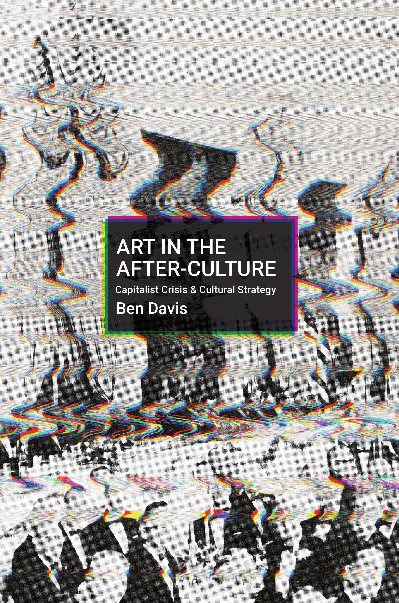 Cover: 9781642594621 | Art in the After-Culture | Capitalist Crisis and Cultural Strategy