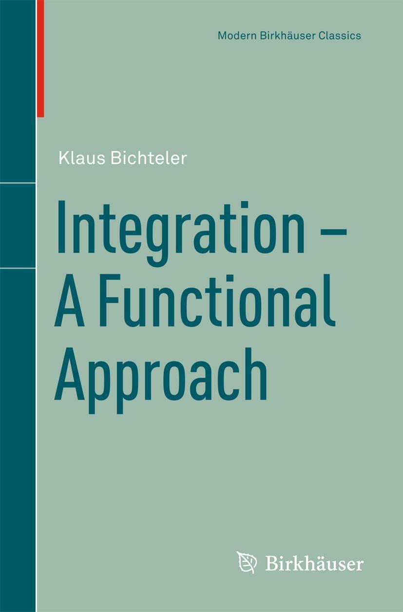 Cover: 9783764359362 | Integration - A Functional Approach | Klaus Bichteler | Buch | 1998