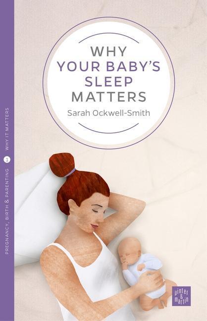 Cover: 9781780665450 | Why Your Baby's Sleep Matters | Sarah Ockwell-Smith | Taschenbuch