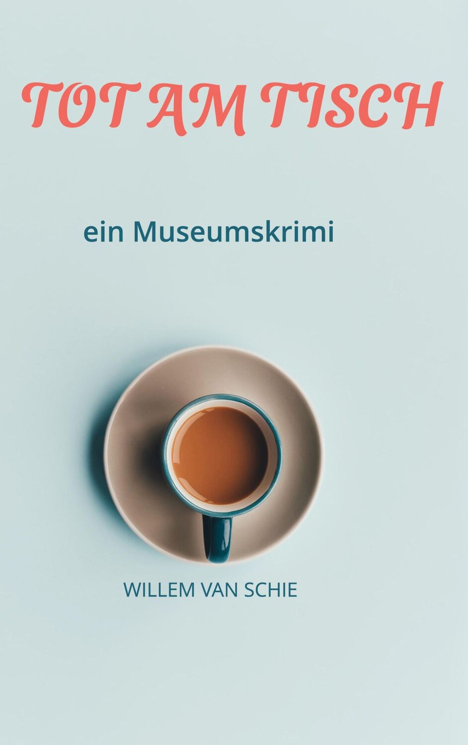 Cover: 9783752629149 | Tot am Tisch | ein Museumskrimi | Willem van Schie | Taschenbuch