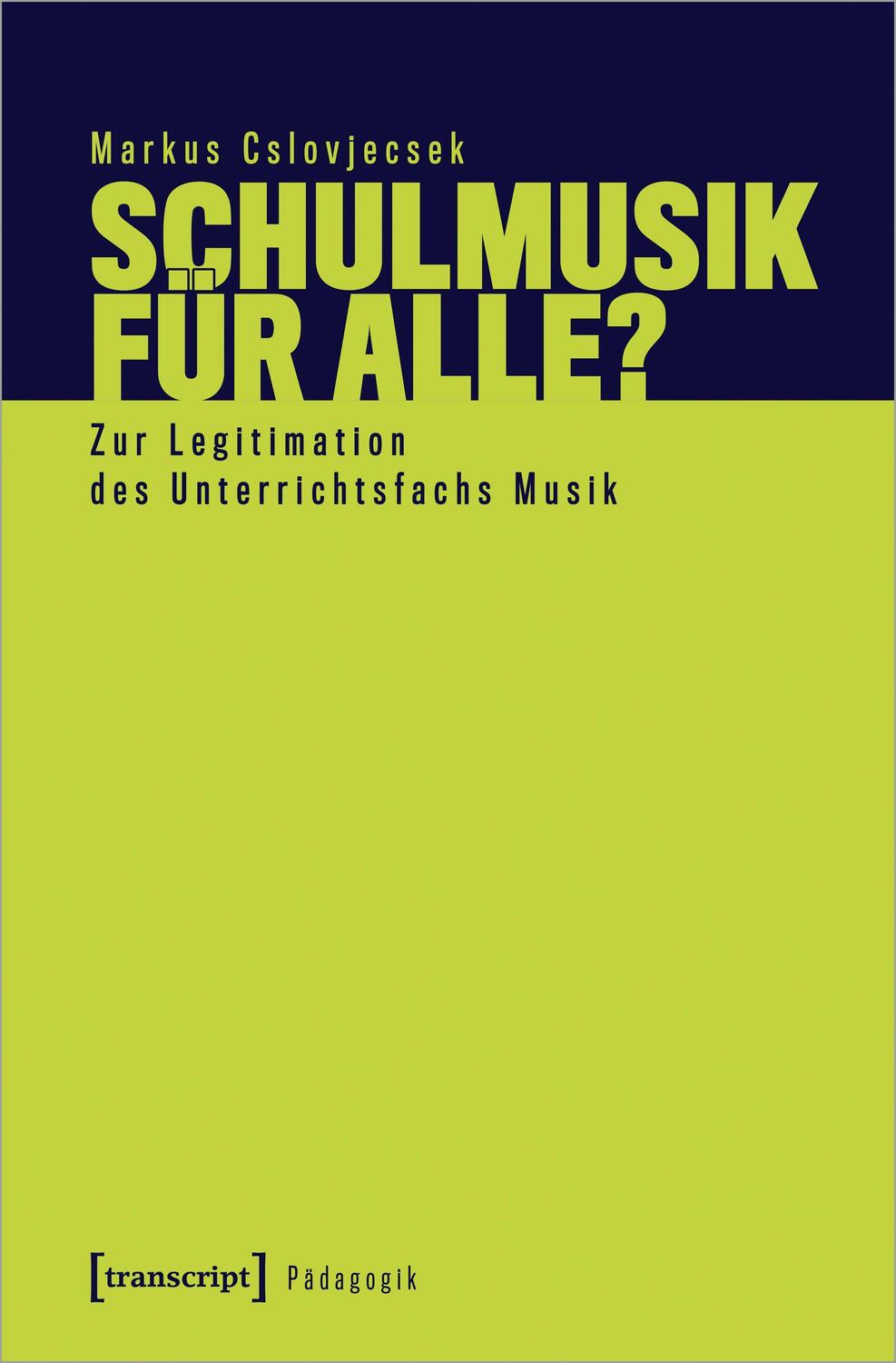 Cover: 9783837668841 | Schulmusik für alle? | Zur Legitimation des Unterrichtsfachs Musik