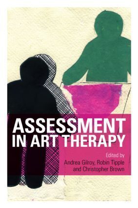 Cover: 9780415567961 | Assessment in Art Therapy | Andrea Gilroy (u. a.) | Taschenbuch