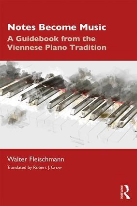 Cover: 9780367202262 | Notes Become Music | A Guidebook from the Viennese Piano Tradition