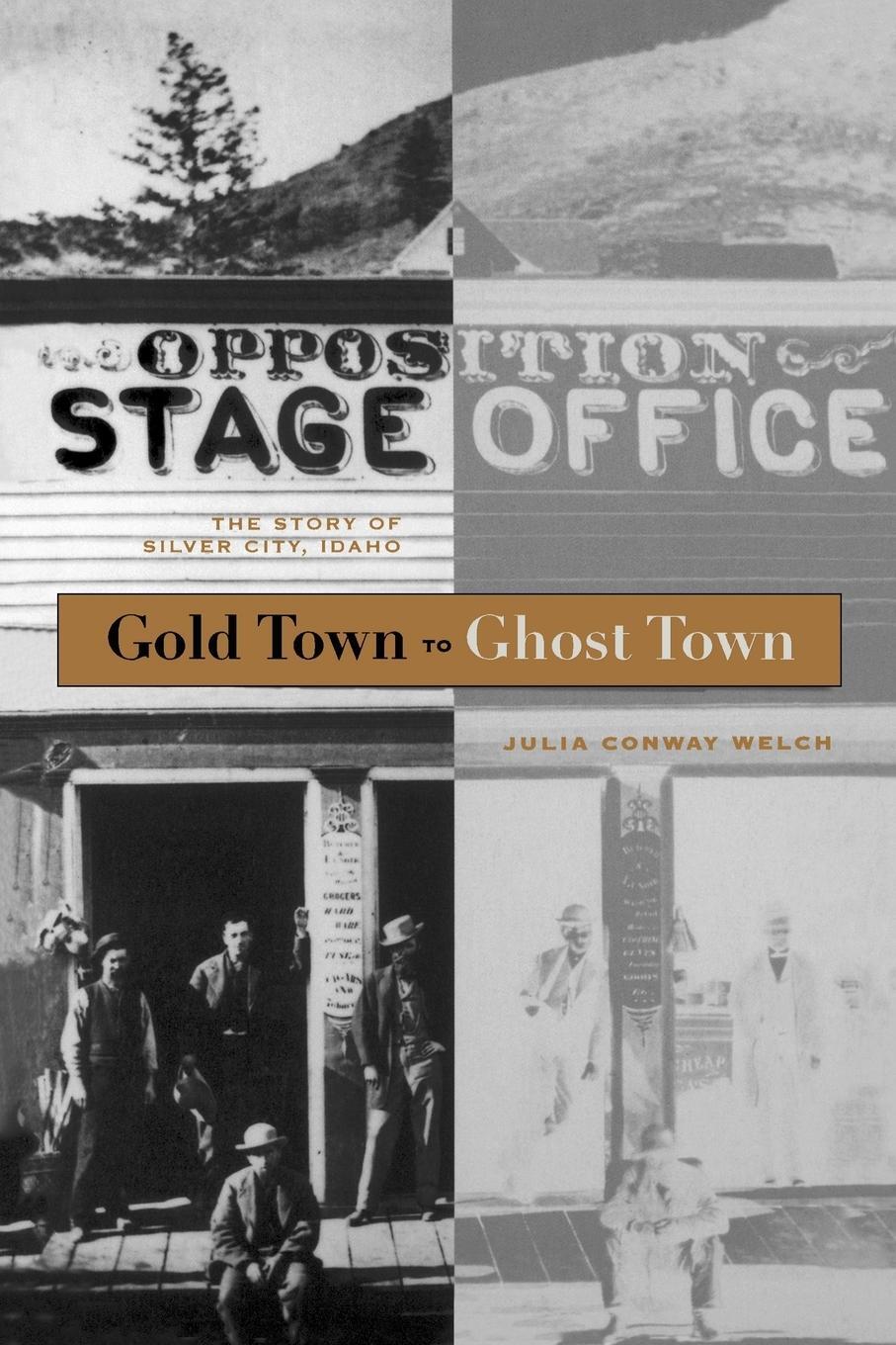 Cover: 9780893010874 | Gold Town to Ghost Town | The Story of Silver City, Idaho | Welch