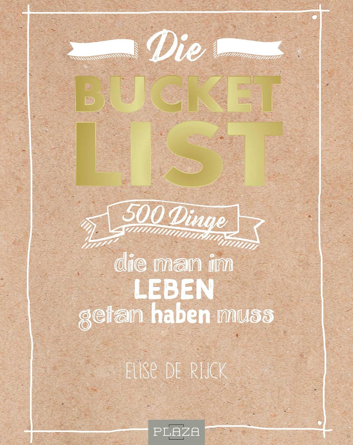Cover: 9783958435704 | Die Bucket List | 500 Dinge, die man im Leben getan haben muss | Rijck