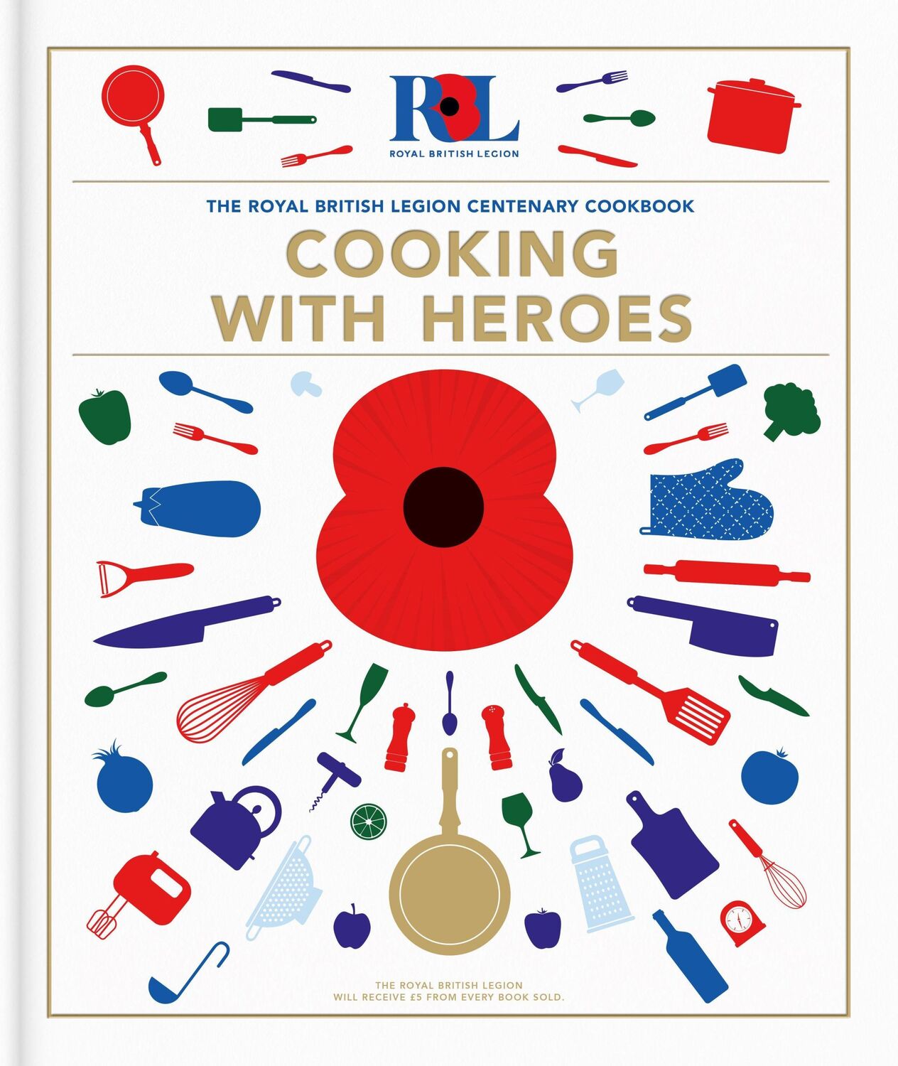 Cover: 9781906670917 | Cooking With Heroes: The Royal British Legion Centenary Cookbook