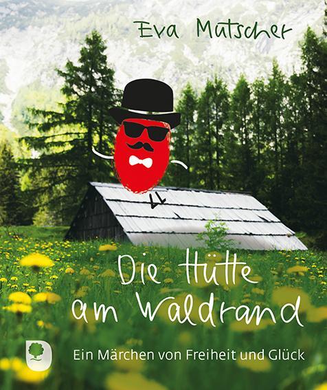 Cover: 9783987000195 | Die Hütte am Waldrand | Ein Märchen von Freiheit und Glück | Mutscher