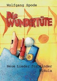 Cover: 9783872262783 | Die Wundertüte | Neue Lieder für Kinder | Wolfgang Spode | Buch | 1993