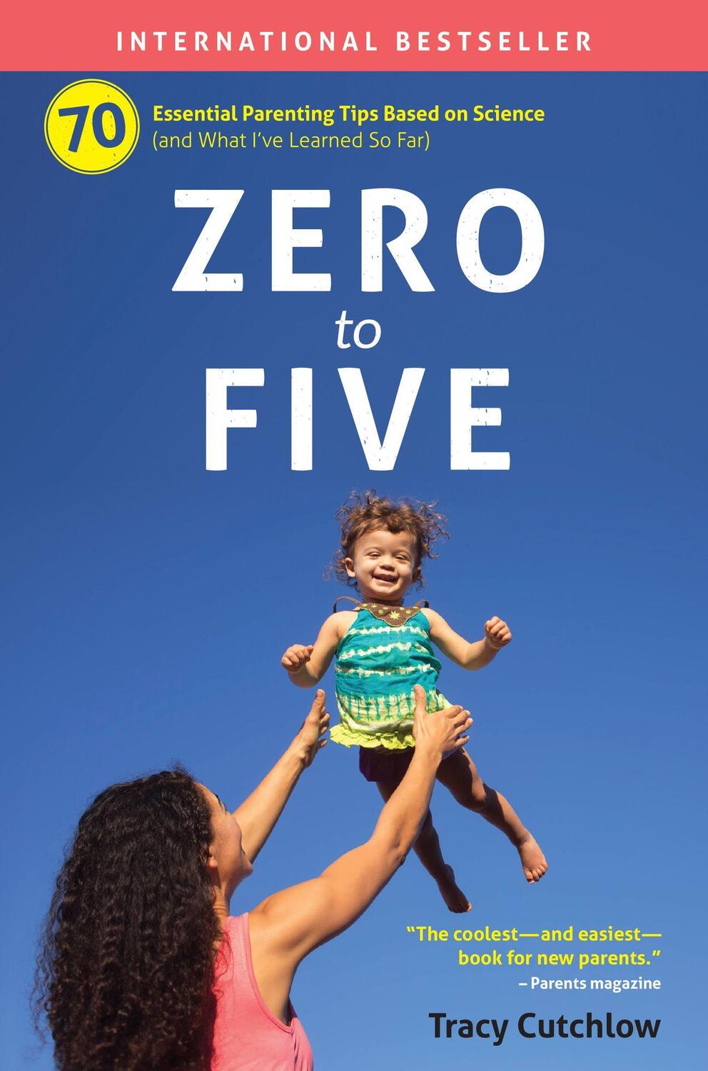 Cover: 9780998919232 | Zero to Five: 70 Essential Parenting Tips Based on Science | Cutchlow