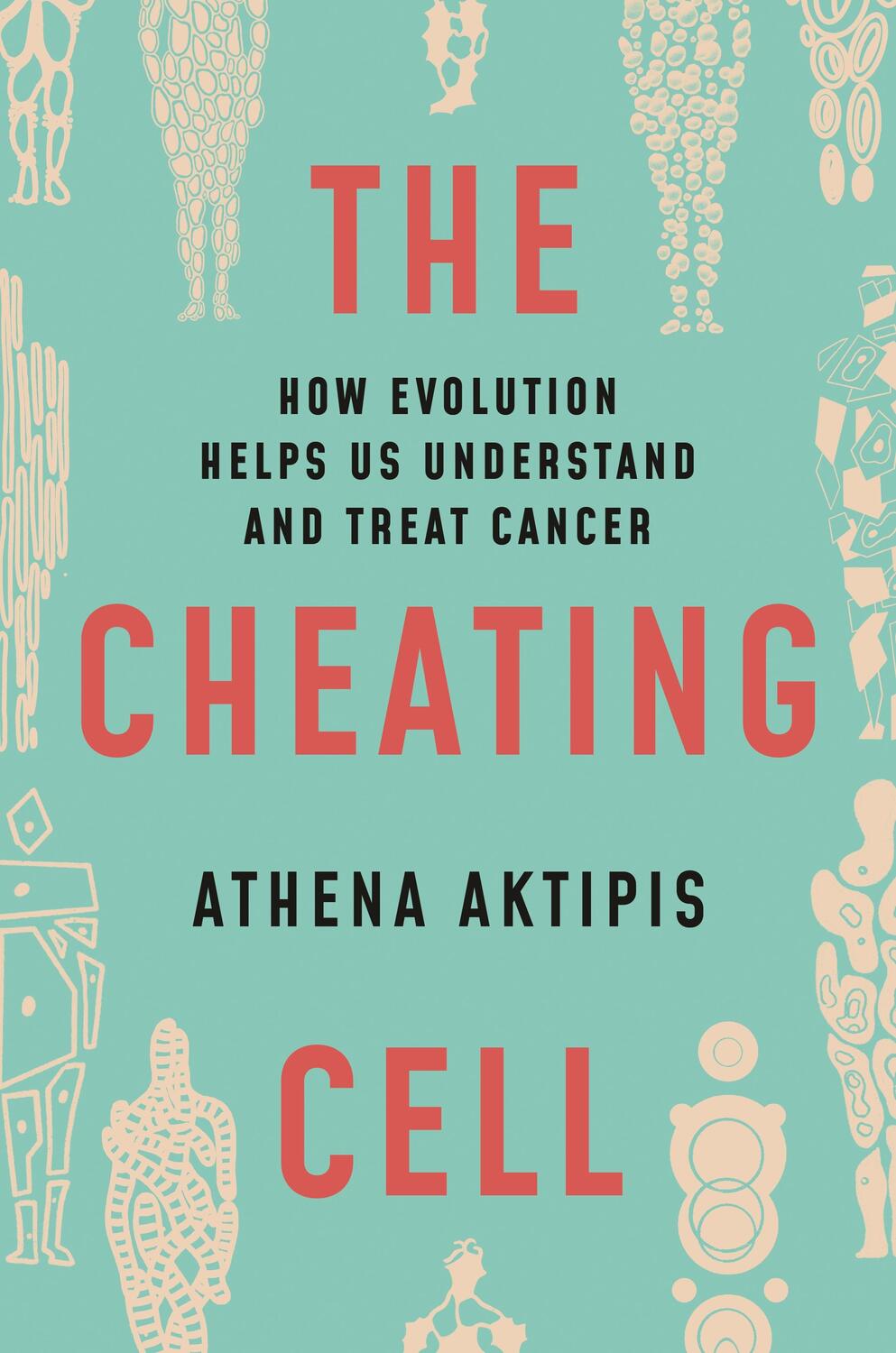Cover: 9780691212197 | The Cheating Cell | How Evolution Helps Us Understand and Treat Cancer