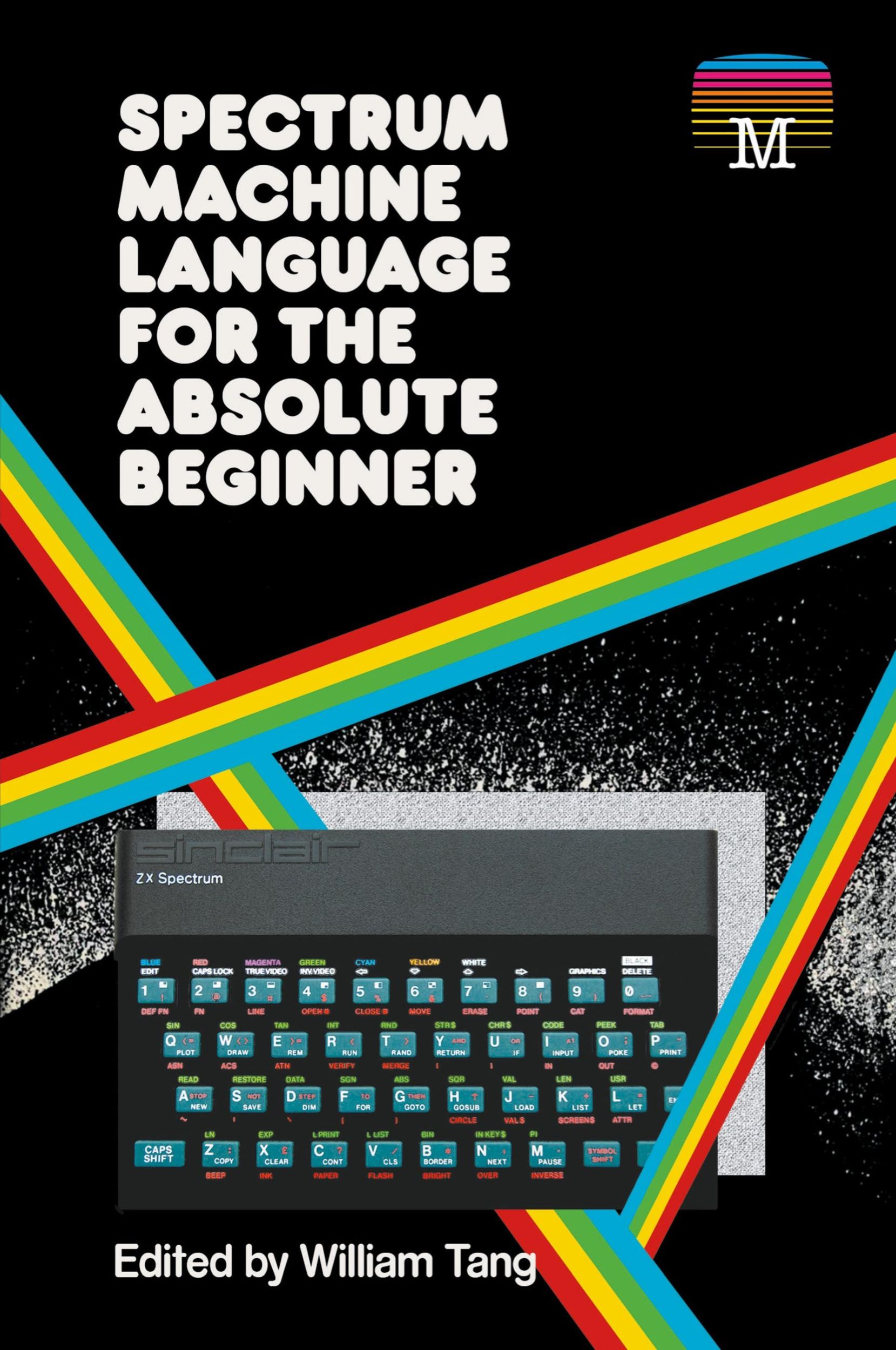 Cover: 9781789822373 | Spectrum Machine Language for the Absolute Beginner | William Tang