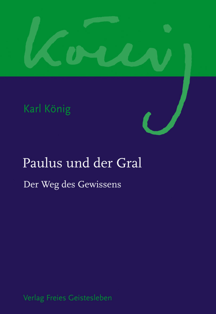 Cover: 9783772524172 | Paulus und der Gral | Der Weg des Gewissens | Karl König | Buch | 2014