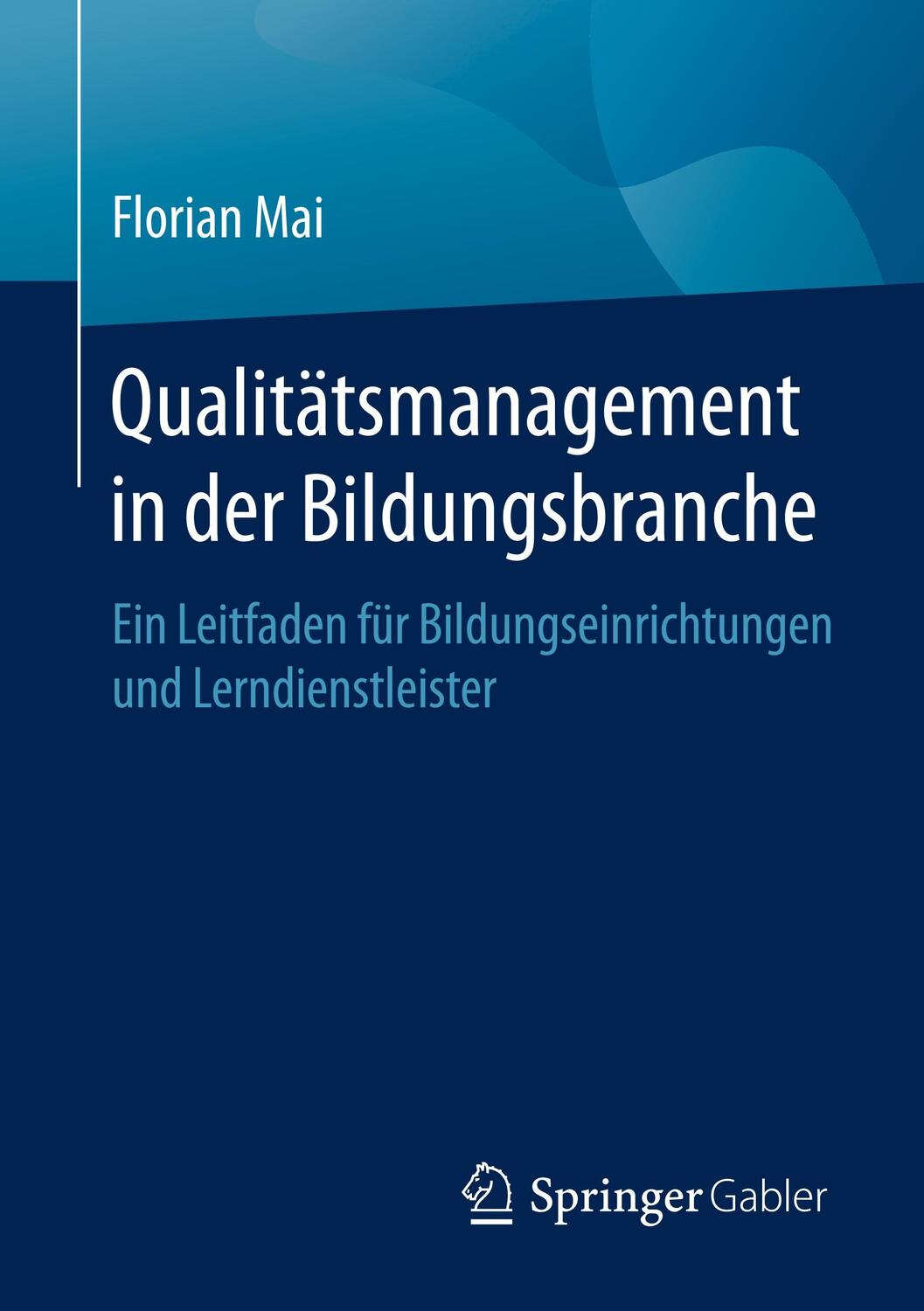 Cover: 9783658270032 | Qualitätsmanagement in der Bildungsbranche | Florian Mai | Taschenbuch
