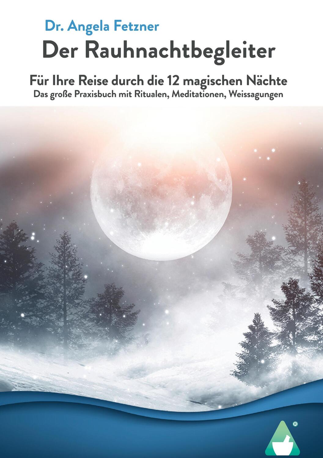 Cover: 9783986680251 | Der Rauhnachtbegleiter | Angela Fetzner | Buch | Deutsch | 2022