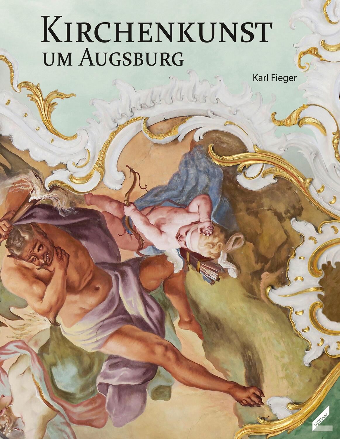 Cover: 9783957862228 | Kirchenkunst um Augsburg | Karl Fieger | Buch | Deutsch | 2019