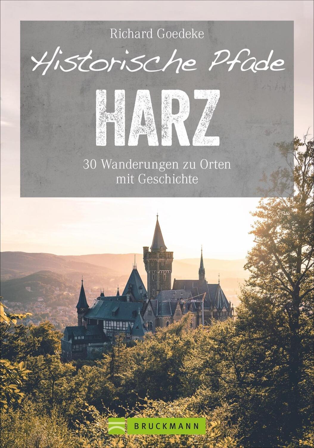 Cover: 9783734319778 | Historische Pfade Harz | 30 Wanderungen zu Orten mit Geschichte | Buch