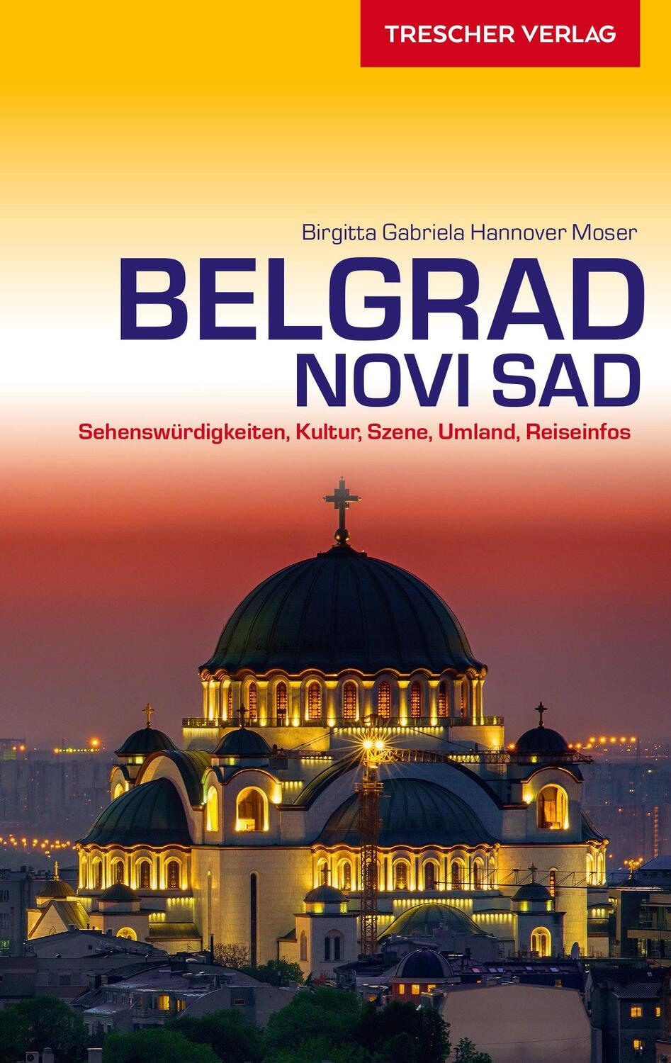 Cover: 9783897944527 | Reiseführer Belgrad und Novi Sad | Birgitta Gabriela Hannover Moser
