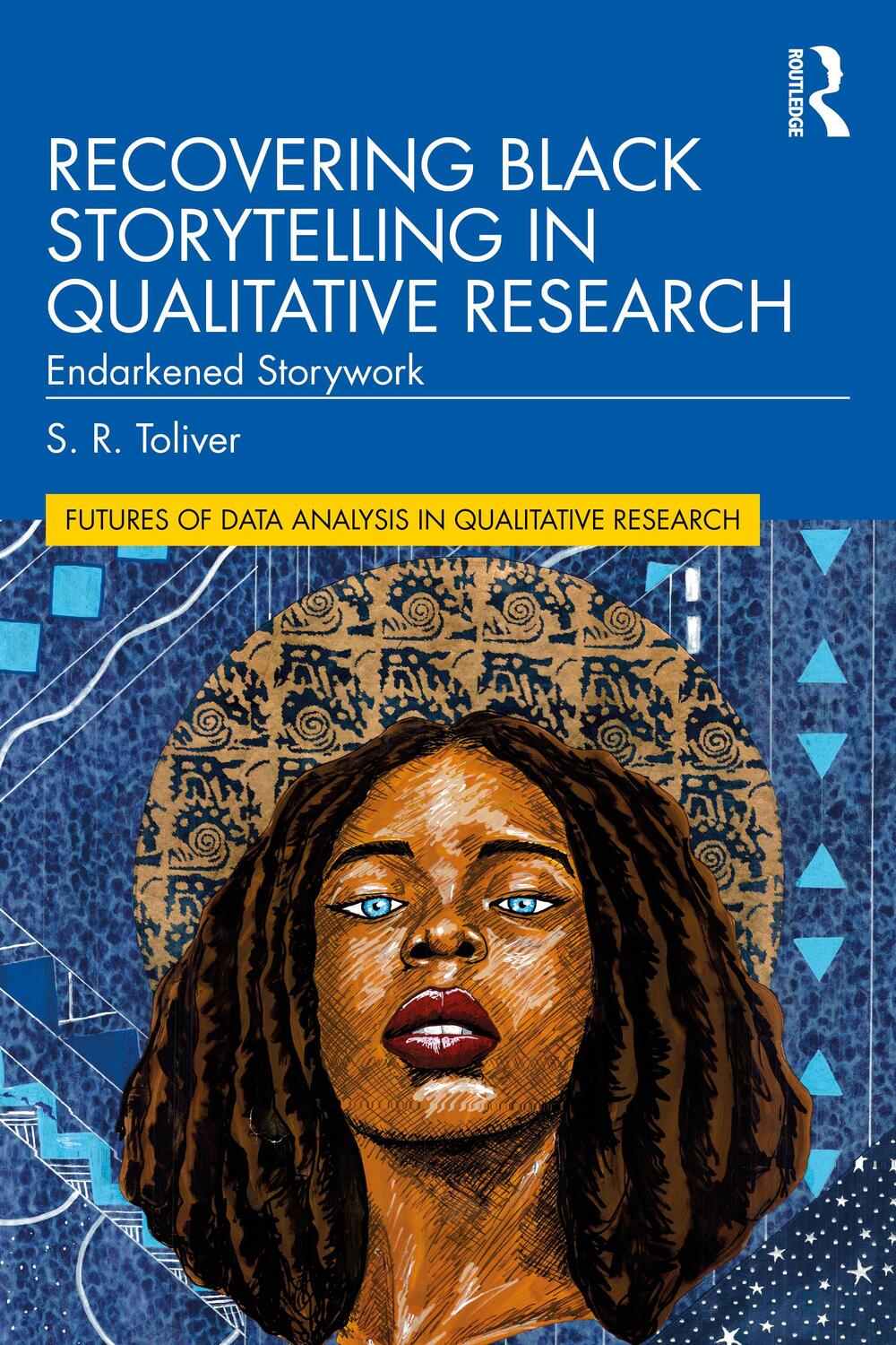 Cover: 9780367747336 | Recovering Black Storytelling in Qualitative Research | S.R. Toliver