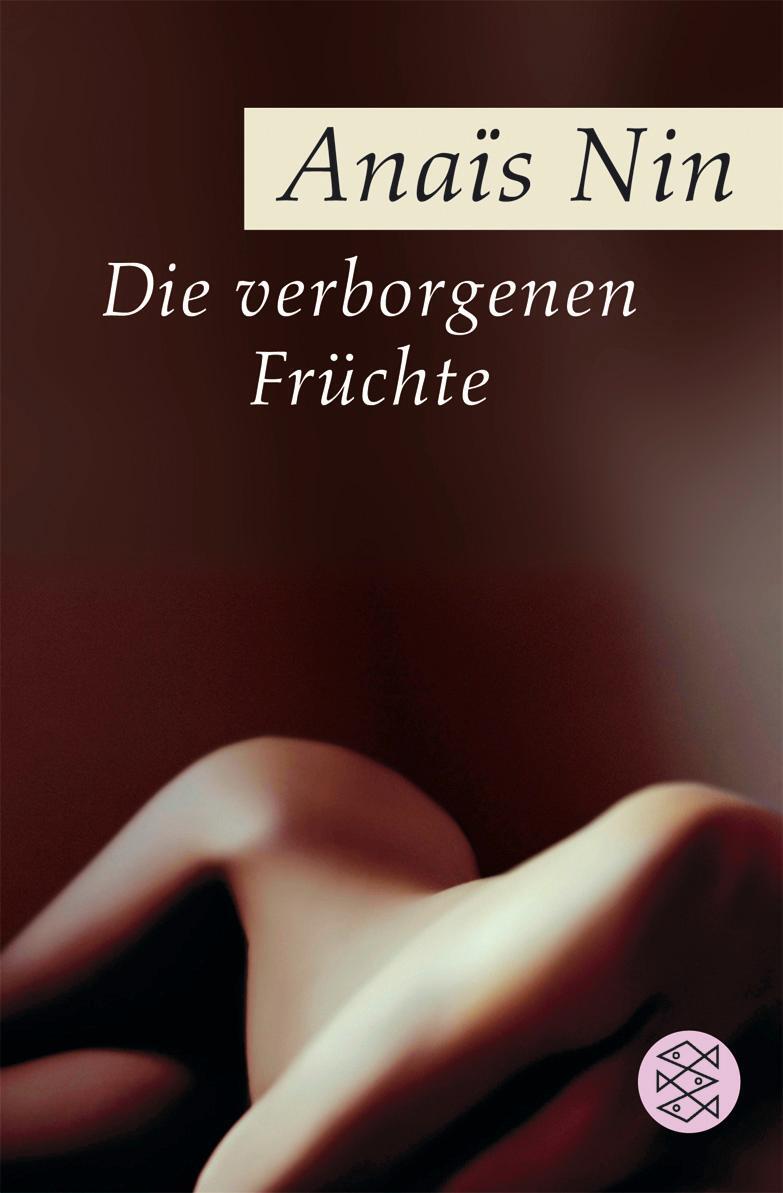 Cover: 9783596164059 | Die verborgenen Früchte | Erotische Erzählungen | Anais Nin | Buch
