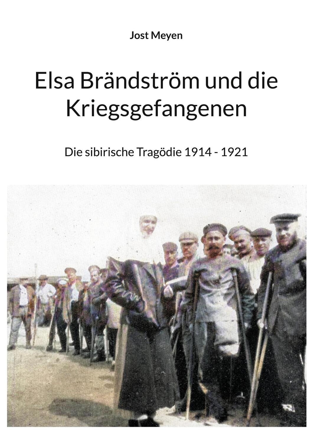Cover: 9783754320907 | Elsa Brändström und die Kriegsgefangenen | Jost Meyen | Taschenbuch